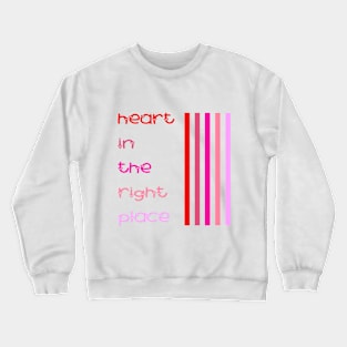 Heart in the Right Place (Apparel) Crewneck Sweatshirt